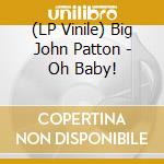 (LP Vinile) Big John Patton - Oh Baby! vinile