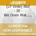 (LP Vinile) Blof - 30 - We Doen Wat.. -Clrd- (3 Lp) vinile