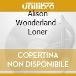 Alison Wonderland - Loner cd