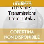 (LP Vinile) Transmissions From Total Refreshment Centre / Various vinile