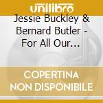 Jessie Buckley & Bernard Butler - For All Our Days That Tear The Heart cd