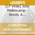 (LP Vinile) John Mellencamp - Strictly A One-Eyed Jack lp vinile