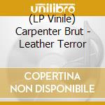 (LP Vinile) Carpenter Brut - Leather Terror vinile
