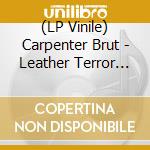 (LP Vinile) Carpenter Brut - Leather Terror (2 Lp) lp vinile