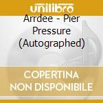 Arrdee - Pier Pressure (Autographed) cd