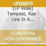 (LP Vinile) Tempest, Kae - Line Is A Curve -Indie vinile