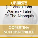 (LP Vinile) John Warren - Tales Of The Algonquin vinile