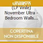 (LP Vinile) November Ultra - Bedroom Walls (Coloured) lp vinile