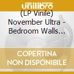 (LP Vinile) November Ultra - Bedroom Walls (Coloured) vinile