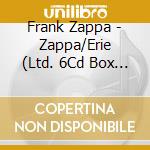 Frank Zappa - Zappa/Erie (Ltd. 6Cd Box + Poster) cd