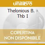 Thelonious B. - Thb I cd musicale