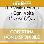 (LP Vinile) Emma - Ogni Volta E' Cosi' (7') (Sanremo 2022) vinile