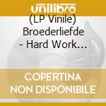 (LP Vinile) Broederliefde - Hard Work Pays Off 2 vinile