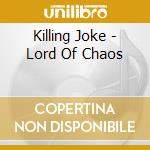 Killing Joke - Lord Of Chaos cd musicale