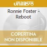 Ronnie Foster - Reboot cd musicale