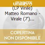 (LP Vinile) Matteo Romano - Virale (7') (Sanremo 2022) vinile
