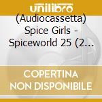 (Audiocassetta) Spice Girls - Spiceworld 25 (2 Cassettes) cd