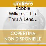Robbie Williams - Life Thru A Lens (4 Cd) cd
