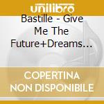 Bastille - Give Me The Future+Dreams Of The Past (2 Cd) cd musicale