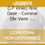 (LP Vinile) Noir Desir - Comme Elle Vient - Live 2002 (2 Lp) vinile