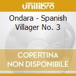 Ondara - Spanish Villager No. 3 cd