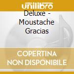 Deluxe - Moustache Gracias cd musicale