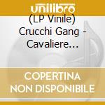 (LP Vinile) Crucchi Gang - Cavaliere Dargento vinile