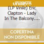 (LP Vinile) Eric Clapton - Lady In The Balcony. Lockdown Sessions (Clear Vinyl) (2 Lp) vinile