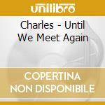 Charles - Until We Meet Again cd