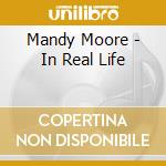 Mandy Moore - In Real Life cd