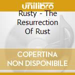 Rusty - The Resurrection Of Rust cd musicale