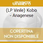 (LP Vinile) Kobo - Anagenese lp vinile