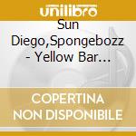 Sun Diego,Spongebozz - Yellow Bar Mitzvah (2 Cd) cd