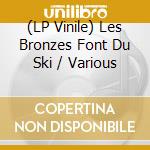(LP Vinile) Les Bronzes Font Du Ski / Various vinile