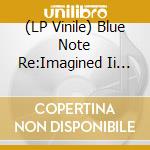 (LP Vinile) Blue Note Re:Imagined Ii (2 Lp) / Various vinile