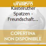 Kastelruther Spatzen - Freundschaft Aus Gold cd