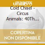 Cold Chisel - Circus Animals: 40Th Anniversary (Cd+Dvd) cd