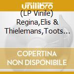 (LP Vinile) Regina,Elis  & Thielemans,Toots - Elis & Toots (Ltd.Ed.) vinile