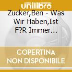 Zucker,Ben - Was Wir Haben,Ist F?R Immer (Ltd.Fotobuch Ed.) cd