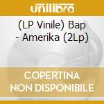 (LP Vinile) Bap - Amerika (2Lp) vinile