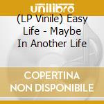 (LP Vinile) Easy Life - Maybe In Another Life lp vinile