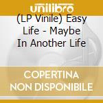 (LP Vinile) Easy Life - Maybe In Another Life vinile