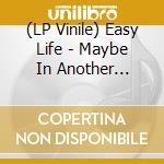 (LP Vinile) Easy Life - Maybe In Another Life...(Ltd.Coloured Vinyl) vinile