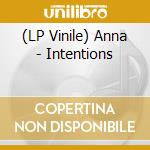 (LP Vinile) Anna - Intentions lp vinile