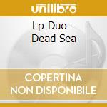 Lp Duo - Dead Sea cd