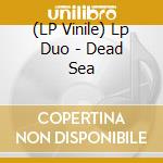 (LP Vinile) Lp Duo - Dead Sea vinile