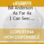 Bill Anderson - As Far As I Can See: The Best Of cd musicale