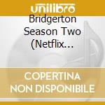 Bridgerton Season Two (Netflix Series) / O.S.T. cd