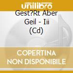 Gest?Rt Aber Geil - Iii (Cd) cd