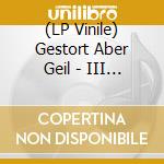 (LP Vinile) Gestort Aber Geil - III (180g) (Limited Edition) (Transparent Yellow Vinyl) vinile